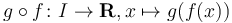 g \circ f \colon I \rightarrow \mathbf R, x \mapsto g(f(x))