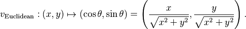 v_{\mathrm{Euclidean}}:(x, y) \mapsto (\cos \theta, \sin \theta) = \left(\frac{x}{\sqrt{{x^2 + y^2}}}, \frac{y}{\sqrt{x^2 + y^2}}\right).