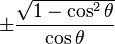 \pm\frac{\sqrt{1 - \cos^2 \theta}}{\cos \theta}\! 