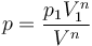 p = \frac {p_1 V_1^n}{V^n} 