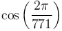 \cos\left(\frac{2\pi}{771}\right)