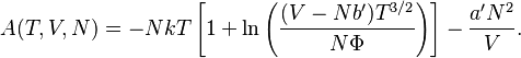 A(T,V,N)=-NkT\left[1+\ln\left(\frac{(V-Nb')T^{3/2}}{N\Phi}\right)\right]
-\frac{a' N^2}{V}.