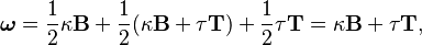  \boldsymbol{\omega} = {1\over 2}\kappa \mathbf{B} + {1\over 2}(\kappa \mathbf{B} + \tau \mathbf{T}) + {1\over 2}\tau \mathbf{T} = \kappa \mathbf{B} + \tau \mathbf{T}, 