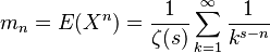 m_n = E(X^n) = \frac{1}{\zeta(s)}\sum_{k=1}^\infty \frac{1}{k^{s-n}}