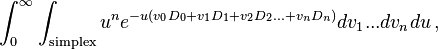  \int_0^\infty \int_{\mathrm{simplex}} u^n e^{-u(v_0 D_0 + v_1 D_1 + v_2 D_2 ... + v_n D_n)} dv_1 ...dv_n du\,, 