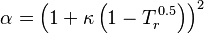 \alpha = \left(1 + \kappa \left(1-T_r^{\,0.5}\right)\right)^2