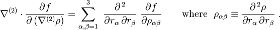  \nabla^{(2)} \cdot \frac{\partial f}{\partial\left(\nabla^{(2)}\rho\right)} = \sum_{\alpha, \beta = 1}^3 \ \frac {\partial^{\, 2} } {\partial r_{\alpha} \, \partial r_{\beta} }  \ \frac {\partial f} {\partial \rho_{\alpha \beta} }    \qquad \text{where} \ \ \rho_{\alpha \beta} \equiv \frac {\partial^{\, 2}\rho} {\partial r_{\alpha} \, \partial r_{\beta} } \ . 