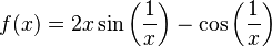 f(x)=2x\sin\left(\frac{1}{x}\right)-\cos\left(\frac{1}{x}\right)