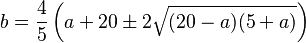 b = \frac{4}{5} \left(a+20 \pm 2\sqrt{(20-a)(5+a)}\right)