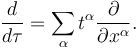 \frac{d}{d\tau} = \sum_\alpha t^\alpha\frac{\partial}{\partial x^\alpha}.