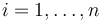 i = 1,\ldots, n