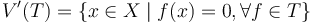 V'(T) = \{x \in X \mid f(x) = 0, \forall f \in T\}