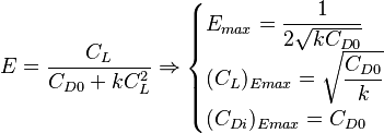  E = \dfrac{C_L}{C_{D0} + k C_L^2} \Rightarrow \begin{cases} E_{max} = \dfrac{1}{2 \sqrt{k C_{D0}}} \\ (C_L)_{Emax} = \sqrt{ \dfrac{C_{D0}}{k} } \\ (C_{Di})_{Emax} = C_{D0} \end{cases} 