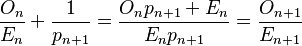 \frac{O_n}{E_n}+\frac{1}{p_{n+1}} = \frac{O_np_{n+1}+E_n}{E_np_{n+1}}=\frac{O_{n+1}}{E_{n+1}}