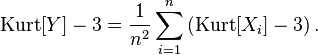 \operatorname{Kurt}[Y] - 3 = {1 \over n^2} \sum_{i=1}^n \left(\operatorname{Kurt}[X_i] - 3\right).