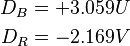 \begin{align}
D_B &= + 3.059 U\\
D_R &= - 2.169 V\end{align}