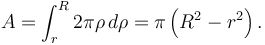 A = \int_r^R 2\pi\rho\, d\rho = \pi\left(R^2 - r^2\right).