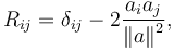 R_{ij} = \delta_{ij} - 2\frac{a_i a_j}{ \left\| a \right\| ^2 },