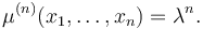  \mu^{(n)}(x_1,\dots,x_n)=\lambda^n. 