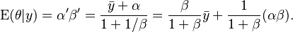  \operatorname{E}(\theta|y) = \alpha' \beta' = \frac{\bar{y}+\alpha}{1+1 / \beta} = \frac{\beta}{1+\beta}\bar{y} + \frac{1}{1+\beta} (\alpha \beta).  