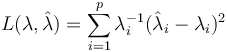 L(\lambda,{\hat \lambda})=\sum_{i=1}^p \lambda_i^{-1} ({\hat \lambda}_i-\lambda_i)^2