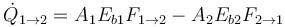  \dot{Q}_{1 \rightarrow 2} = A_{1}E_{b1}F_{1 \rightarrow 2} - A_{2}E_{b2}F_{2 \rightarrow 1}