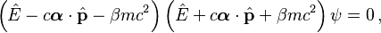 
\left(\hat{E} - c\boldsymbol{\alpha}\cdot\hat{\mathbf{p}} - \beta mc^2 \right)\left(\hat{E} + c\boldsymbol{\alpha}\cdot\hat{\mathbf{p}} + \beta mc^2 \right)\psi=0 \,,
