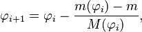 
\varphi_{i+1} = \varphi_i - \frac{m(\varphi_i) - m}{M(\varphi_i)},
