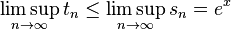 \limsup_{n\to\infty}t_n \le \limsup_{n\to\infty}s_n = e^x