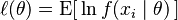 \ell(\theta) = \operatorname{E}[\, \ln f(x_i\mid\theta) \,]