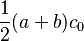 \frac12(a+b)c_0