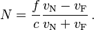 N = \frac {f} {c}
 \frac { v_{\mathrm N} - v_{\mathrm F} }
{v_{\mathrm N} +  v_{\mathrm F} }
\,.