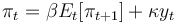 \pi_{t} = \beta E_{t}[\pi_{t+1}] + \kappa y_{t}