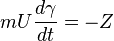 mU\frac{d\gamma}{dt}=-Z