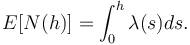  E[N(h)]=\int_0^{h}\lambda (s)ds. 