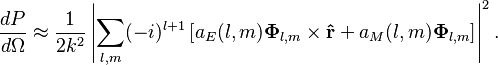 \frac{dP}{d\Omega} \approx \frac{1}{2k^2} \left| \sum_{l,m} (-i)^{l+1} \left[ a_E(l,m) \mathbf{\Phi}_{l,m} \times \mathbf{\hat{r}} + a_M(l,m) \mathbf{\Phi}_{l,m} \right] \right|^2.