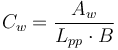 
C_w = \frac {A_w}{L_{pp} \cdot B}
