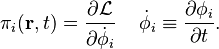 \pi_i(\mathbf{r},t) = \frac{\partial \mathcal{L}}{\partial \dot{\phi}_i}\,\quad\dot{\phi}_i\equiv \frac{\partial \phi_i}{\partial t}.