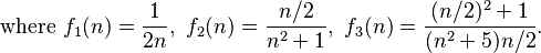 \text{where }f_1(n) = \frac{1}{2n}, \ f_2(n) = \frac{n/2}{n^2+1}, \ f_3(n) = \frac{(n/2)^2+1}{(n^2+5)n/2}.