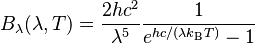 B_\lambda(\lambda, T) =\frac{2 hc^2}{\lambda^5} \frac{1}{e^{h c/(\lambda k_\mathrm{B}T)} - 1}