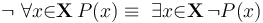 \lnot\ \forall{x}{\in}\mathbf{X}\, P(x) \equiv\ \exists{x}{\in}\mathbf{X}\, \lnot P(x)