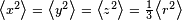 \scriptstyle \left\langle x^2 \right\rangle \;=\; \left\langle y^2 \right\rangle \;=\; \left\langle z^2 \right\rangle \;=\; \frac{1}{3}\left\langle r^2 \right\rangle