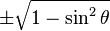 \pm\sqrt{1 - \sin^2\theta}\! 