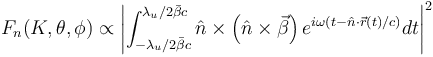 F_n(K,\theta,\phi)\propto
\left | \int_{-\lambda_u/2\bar{\beta} c}^{\lambda_u/2\bar{\beta} c}\hat{n}\times\left ( \hat{n}\times\vec{\beta} \right )e^{i\omega(t-\hat{n}\cdot\vec{r}(t)/c)}dt\right|^2