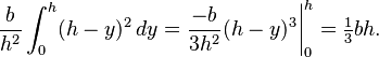 \frac{b}{h^2} \int_0^h (h-y)^2 \, dy = \frac{-b}{3h^2} (h-y)^3 \bigg|_0^h = \tfrac{1}{3}bh.