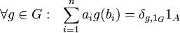  \forall g \in G: \ \  \sum_{i=1}^n a_i g(b_i) = \delta_{g,1_G}1_A 