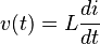 \displaystyle v(t)= L\frac{di}{dt}