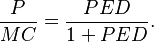 \frac{P}{MC}=\frac{PED}{1+PED}.