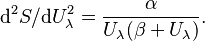 \mathrm{d}^2 S/\mathrm{d}U_{\lambda}^2=\frac{\alpha}{U_{\lambda}(\beta+U_{\lambda})}.