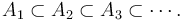 A_{1} \subset A_{2} \subset A_{3} \subset \cdots.